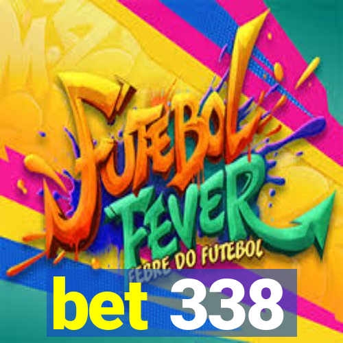 bet 338